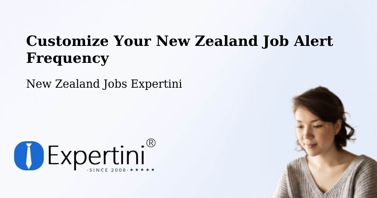 Customize Your New Zealand Job Alert Frequency - New Zealand Jobs Expertini